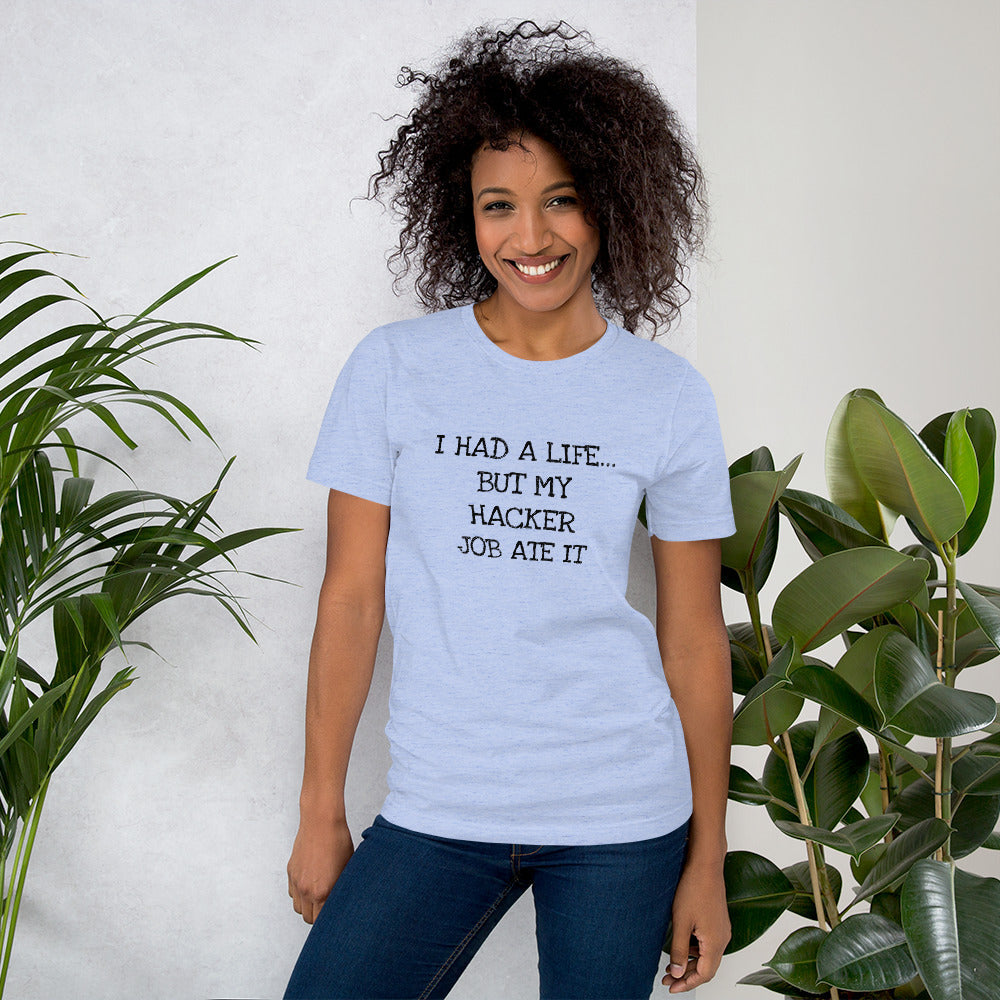 I HAD A LIFE... BUT MY HACKER JOB ATE IT - Short-Sleeve Unisex T-Shirt (black text) by DarkByteGear