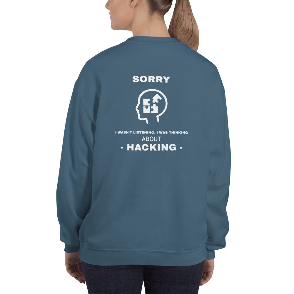 Sorry I wasn't listening , I was thinking about hacking - Unisex Sweatshirt (white text) by DarkByteGear