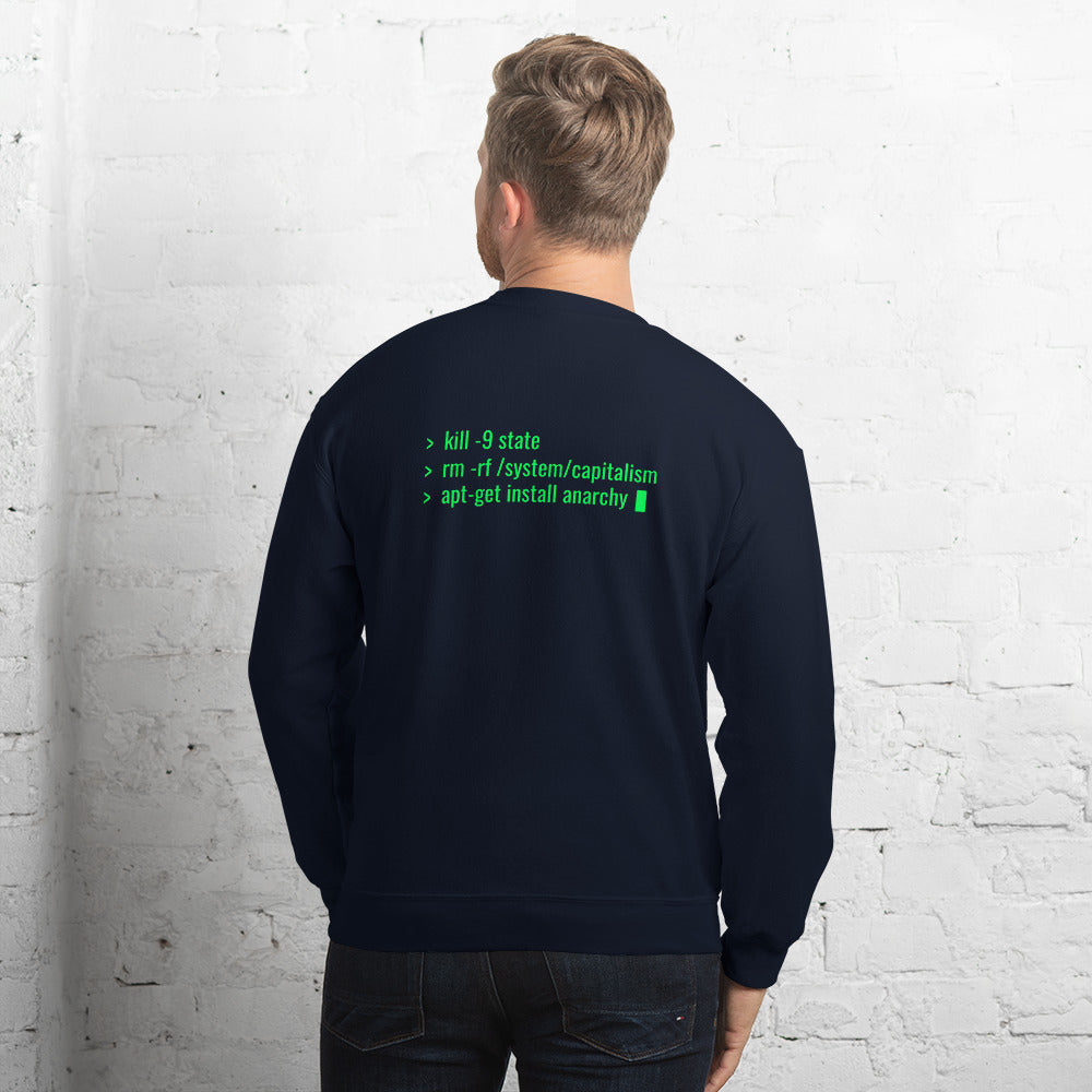 kill -9 state rm -rf /system/capitalism apt-get install anarchy - Unisex Sweatshirt by DarkByteGear