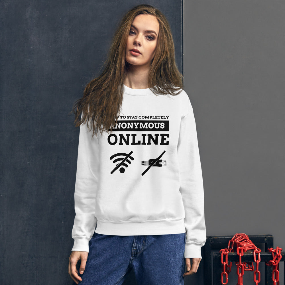 How to stay completely anonymous online - Unisex Sweatshirt (black text) by DarkByteGear