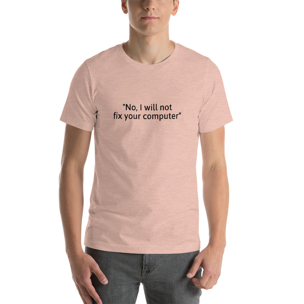 No, I will not fix your computer - Short-Sleeve Unisex T-Shirt (black text) by DarkByteGear
