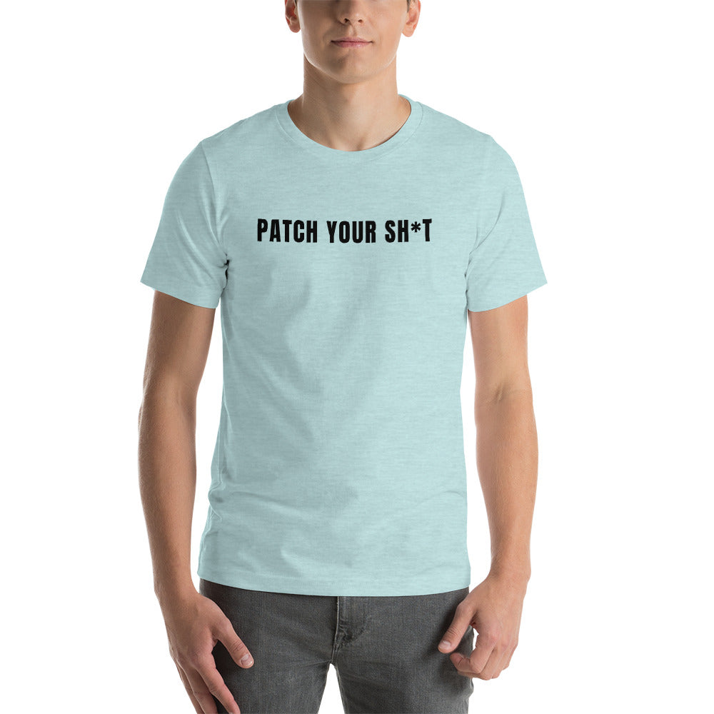 Patch your sh*t - Short-Sleeve Unisex T-Shirt (black text)) by DarkByteGear