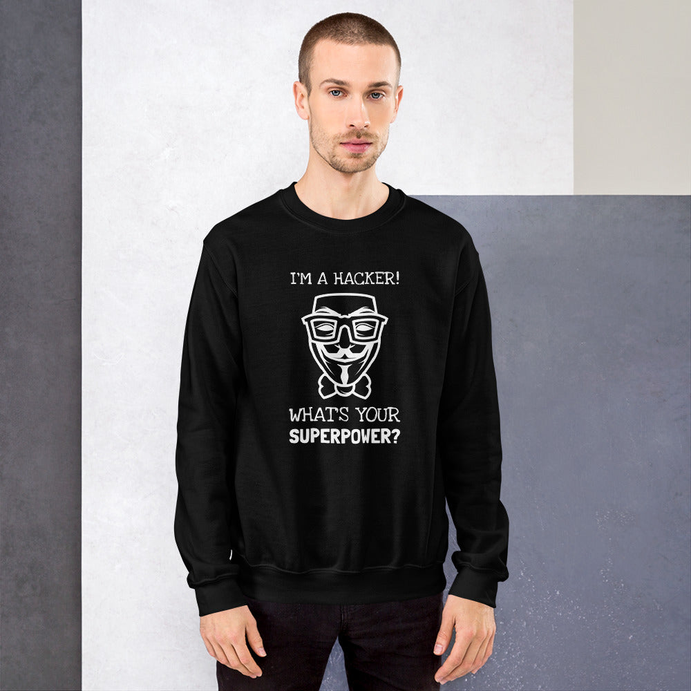 I'm a hacker! What's your superpower? - Sweatshirt (white text) by DarkByteGear