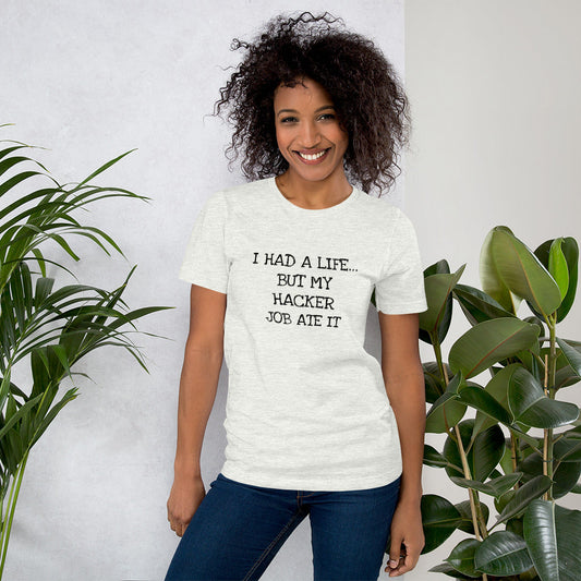 I HAD A LIFE... BUT MY HACKER JOB ATE IT - Short-Sleeve Unisex T-Shirt (black text) by DarkByteGear