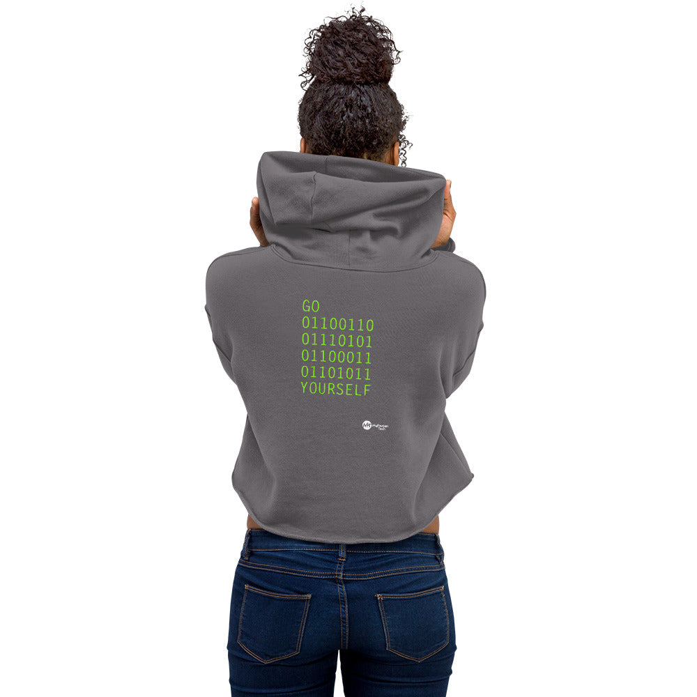 GO 01100110 01110101 01100011 01101011 YOURSELF - Crop Hoodie by DarkByteGear