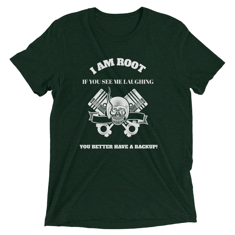 I Am Root If You See Me Laughing You Better Have A Backup - Short sleeve t-shirt (white text) by DarkByteGear