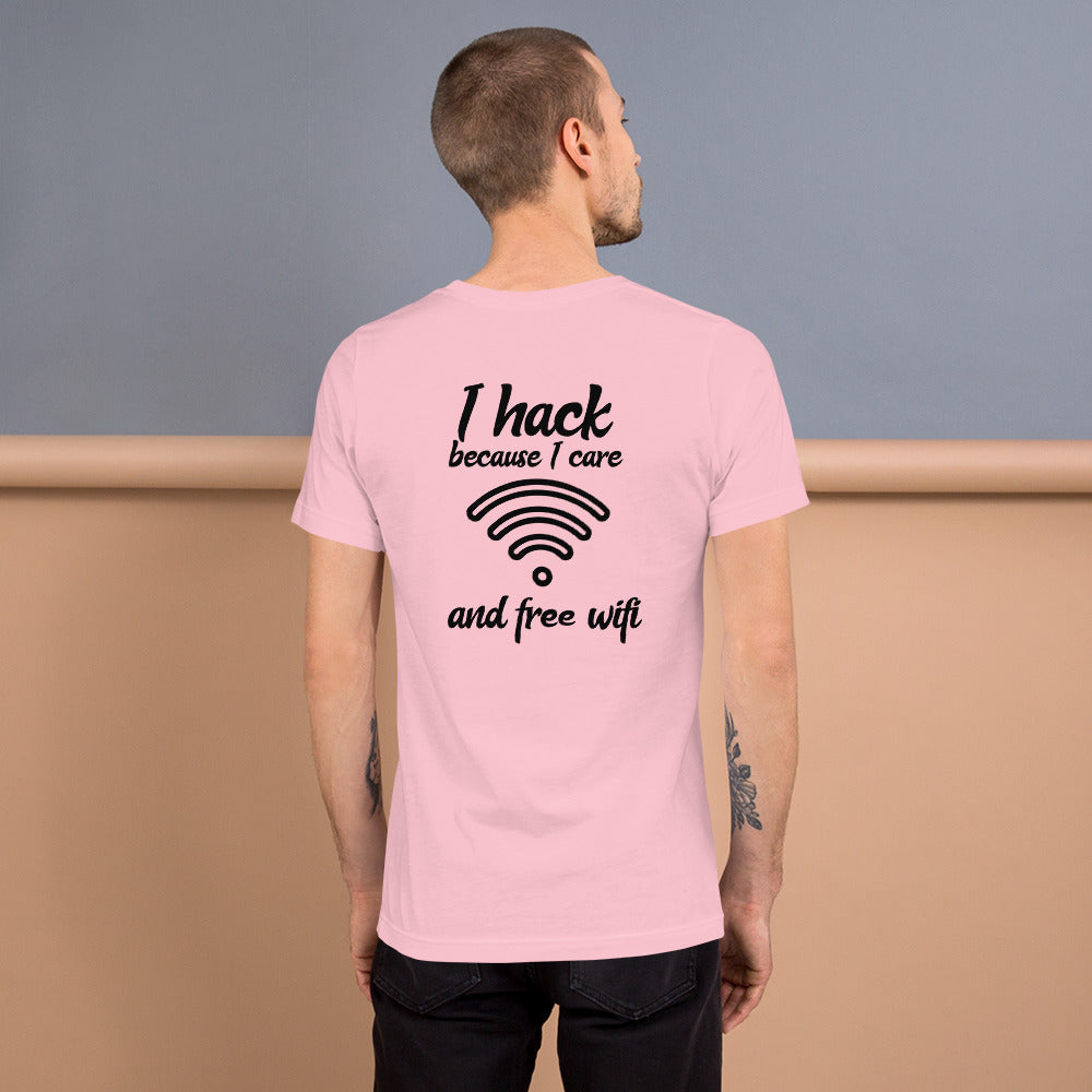 I hack because I care and free wifi - Short-Sleeve Unisex T-Shirt by DarkByteGear