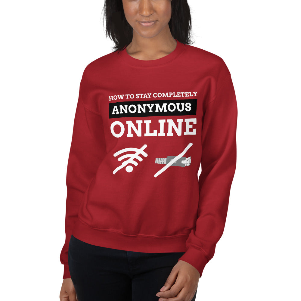 How to stay completely anonymous online - Unisex Sweatshirt (white text) by DarkByteGear