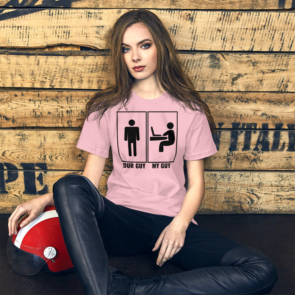Your guy - My guy - Short-Sleeve Unisex T-Shirt (black text) by DarkByteGear