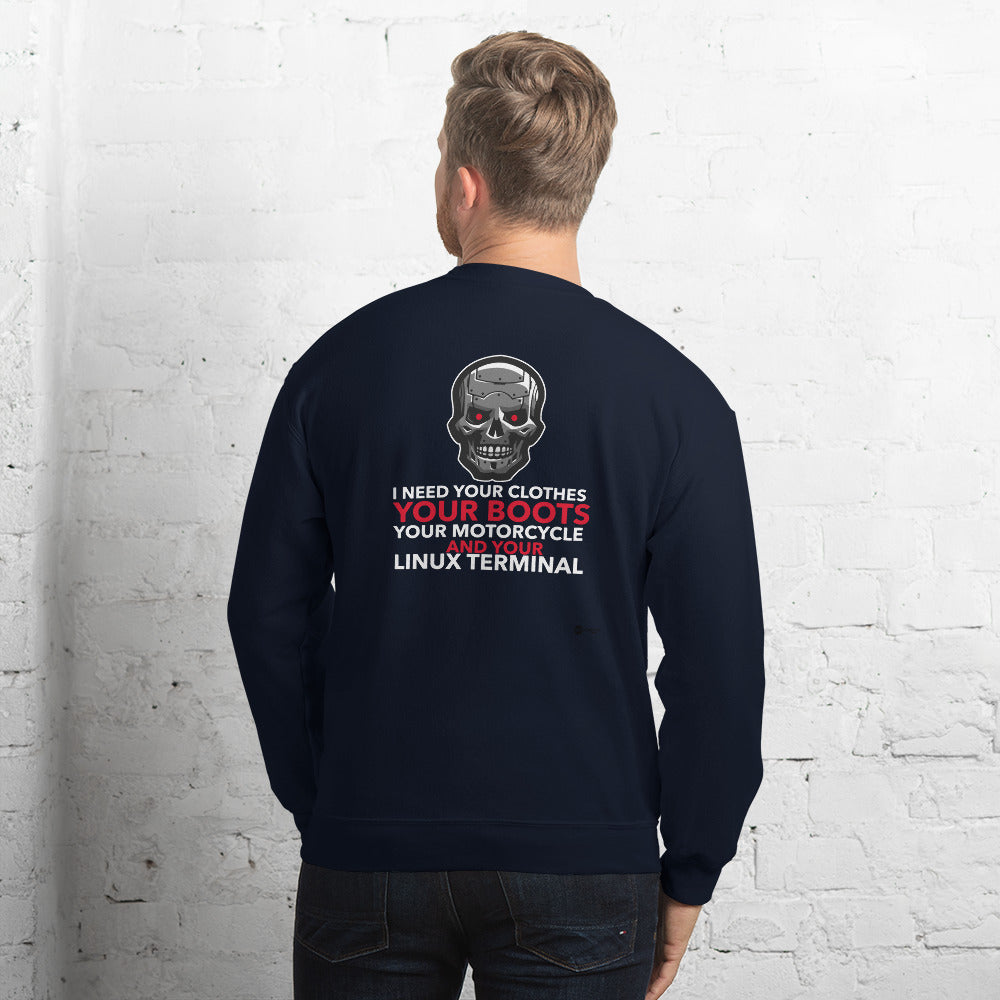 I need your clothes, your... your linux terminal - Unisex Sweatshirt by DarkByteGear