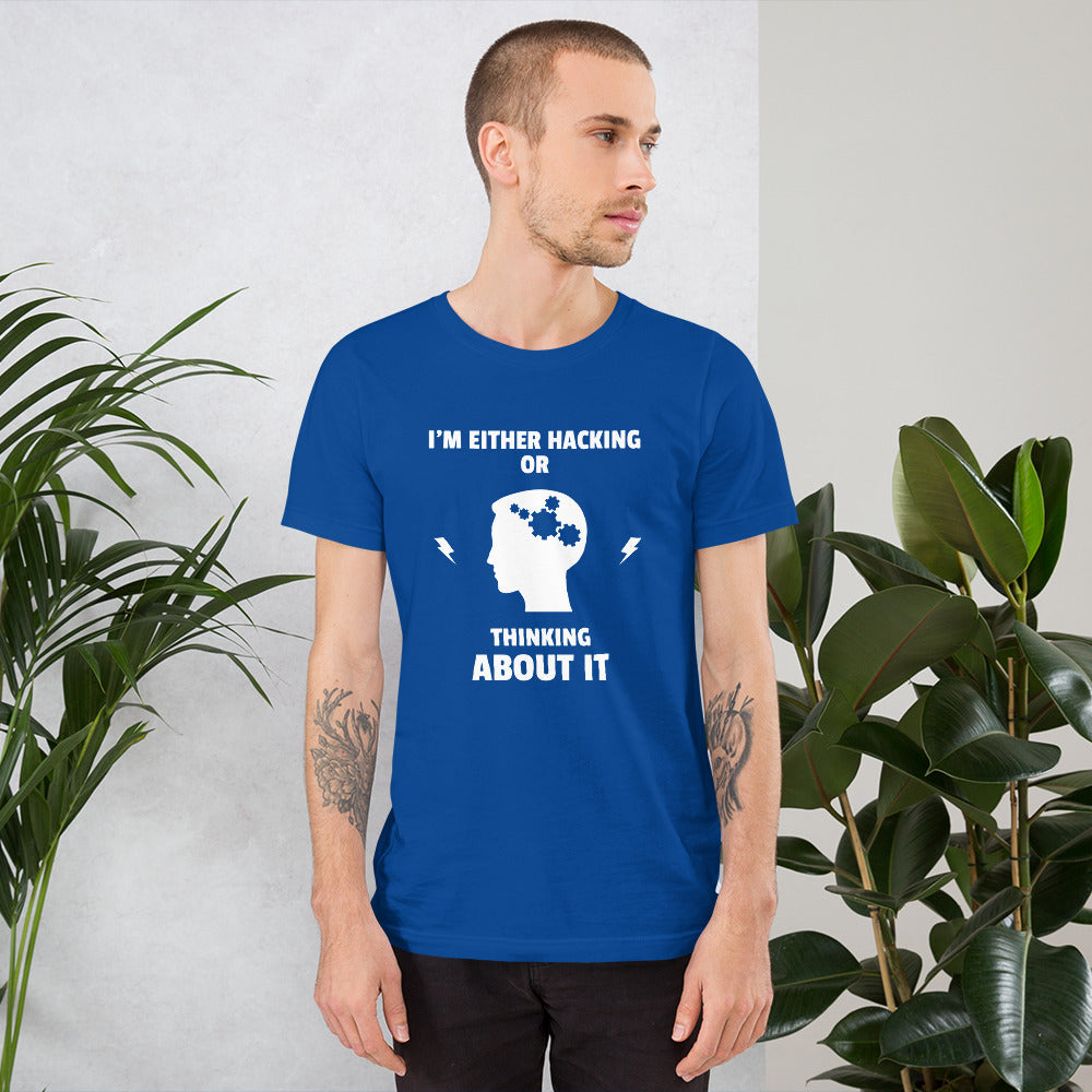 I'm either Hacking or thinking about it! - Short-Sleeve Unisex T-Shirt (white text) by DarkByteGear