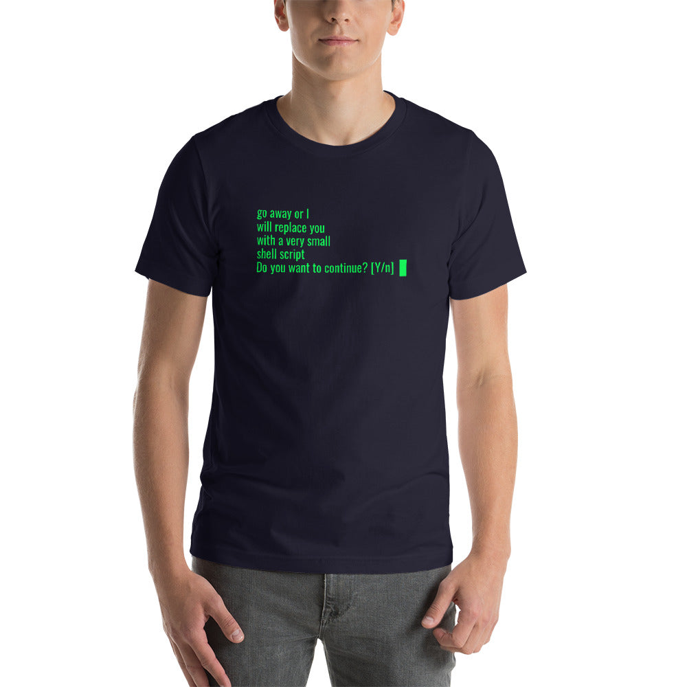 Go away or I will replace you with a very small Shell script - Short-Sleeve Unisex T-Shirt by DarkByteGear