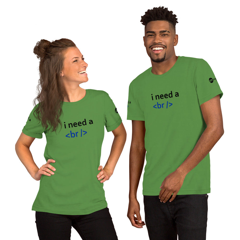 i need a break - Short-Sleeve Unisex T-Shirt by DarkByteGear