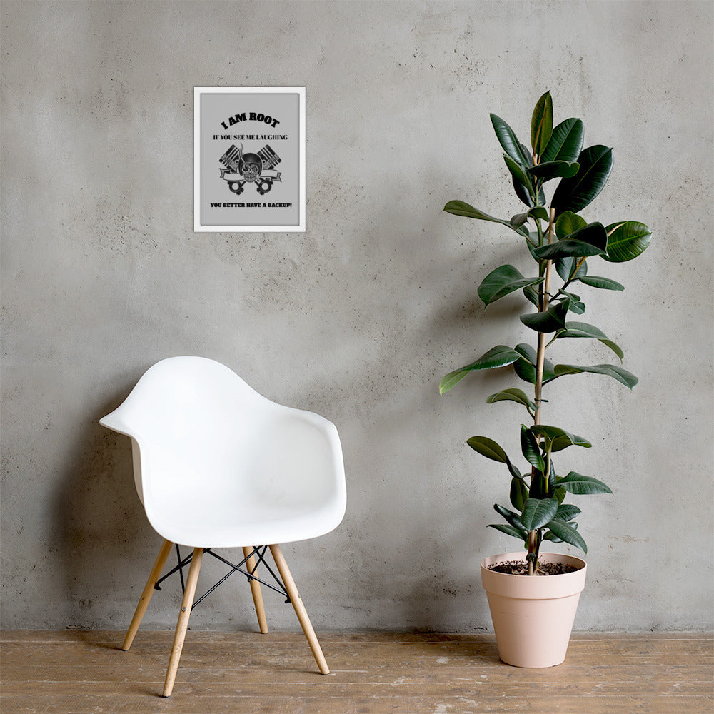 I Am Root If You See Me Laughing You Better Have A Backup Framed poster by DarkByteGear