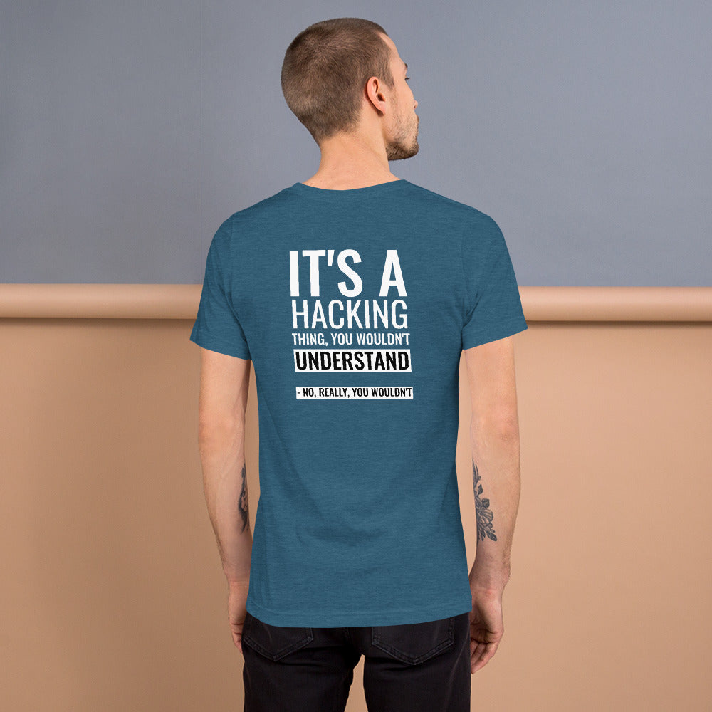 It's a hacking thing, you wouldn't understand - Short-Sleeve Unisex T-Shirt by DarkByteGear