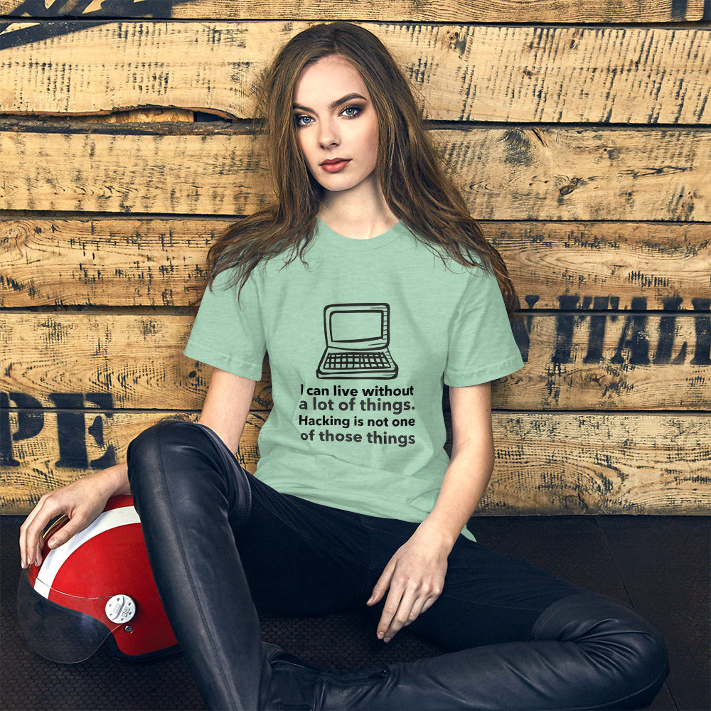 I can live without a lot of things. Hacking is not one Of those things - Short-Sleeve Unisex T-Shirt (black text) by DarkByteGear