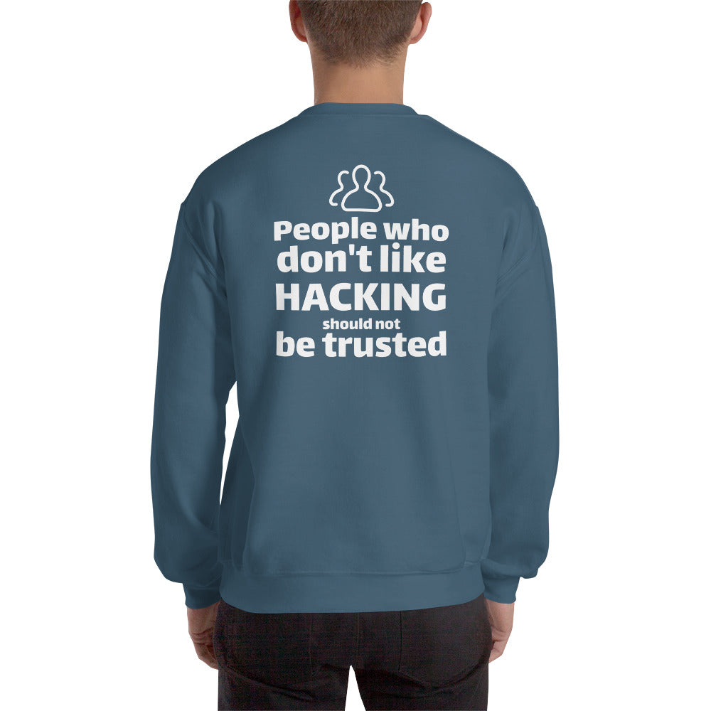 People who don't like HACKING should not be trusted - Unisex Sweatshirt by DarkByteGear