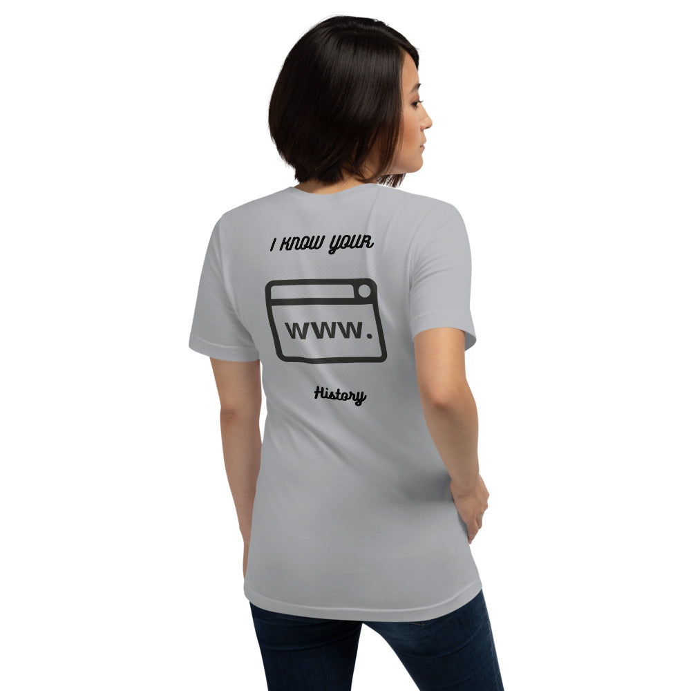 I know your browsing history - Short-Sleeve Unisex T-Shirt by DarkByteGear