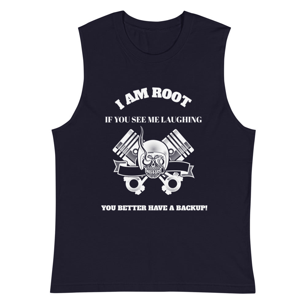 I Am Root If You See Me Laughing You Better Have A Backup - Muscle Shirt (white text) by DarkByteGear
