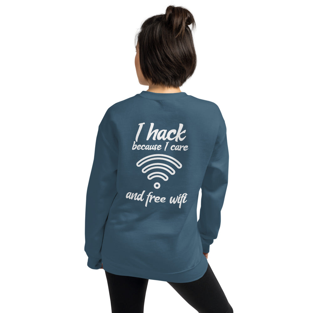 I hack because I care and free wifi - Unisex Sweatshirt (white text) by DarkByteGear