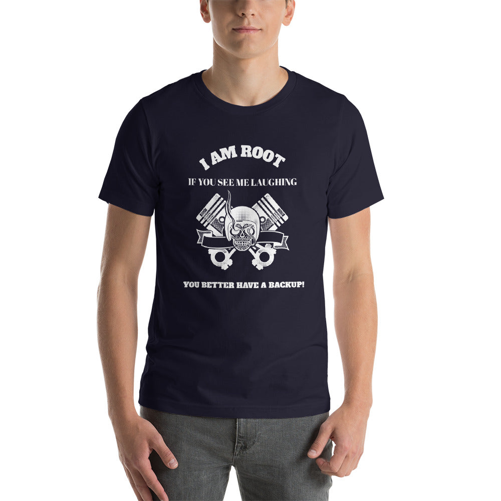 I Am Root If You See Me Laughing You Better Have A Backup - Short-Sleeve Unisex T-Shirt (white text) by DarkByteGear