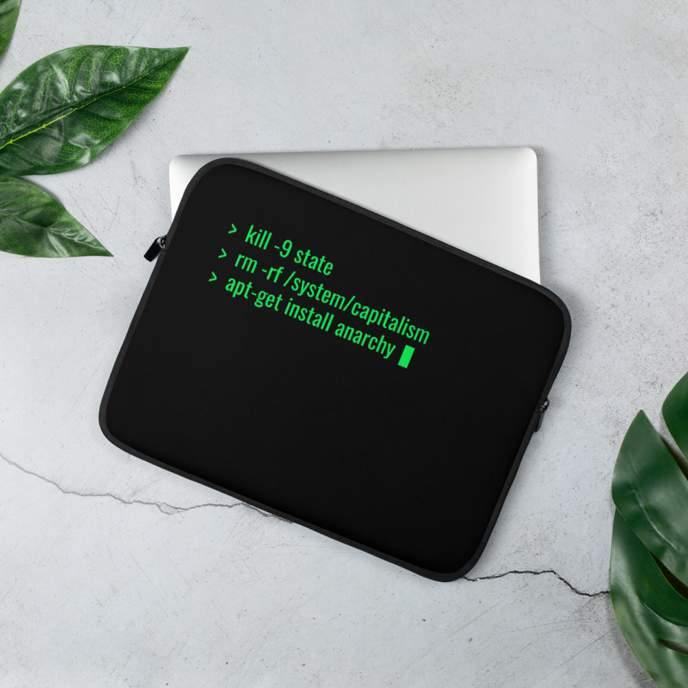 kill -9 state rm -rf /system/capitalism apt-get install anarchy - Laptop Sleeve by DarkByteGear