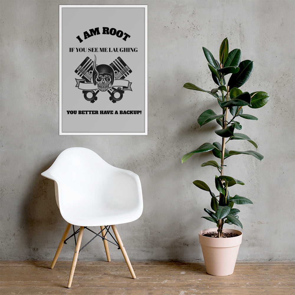 I Am Root If You See Me Laughing You Better Have A Backup Framed poster by DarkByteGear