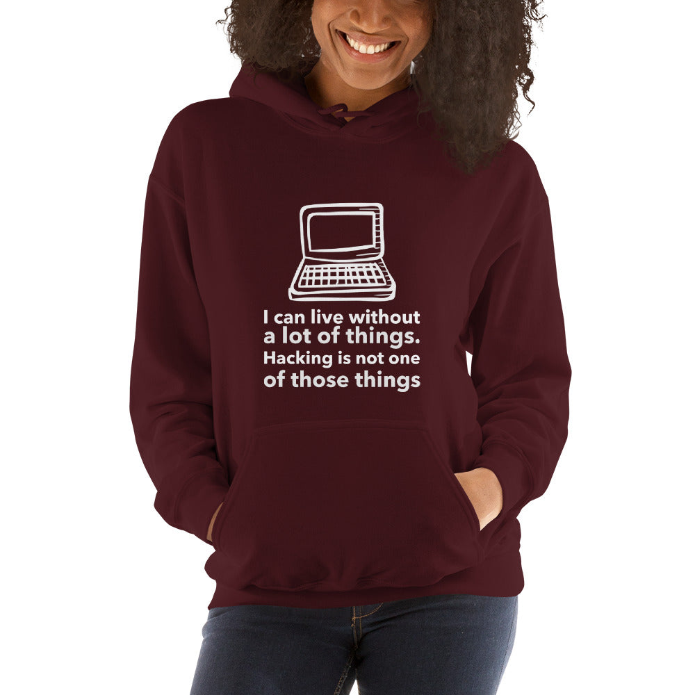 I can live without a lot of things. Hacking is not one Of those things - Unisex Hoodie by DarkByteGear