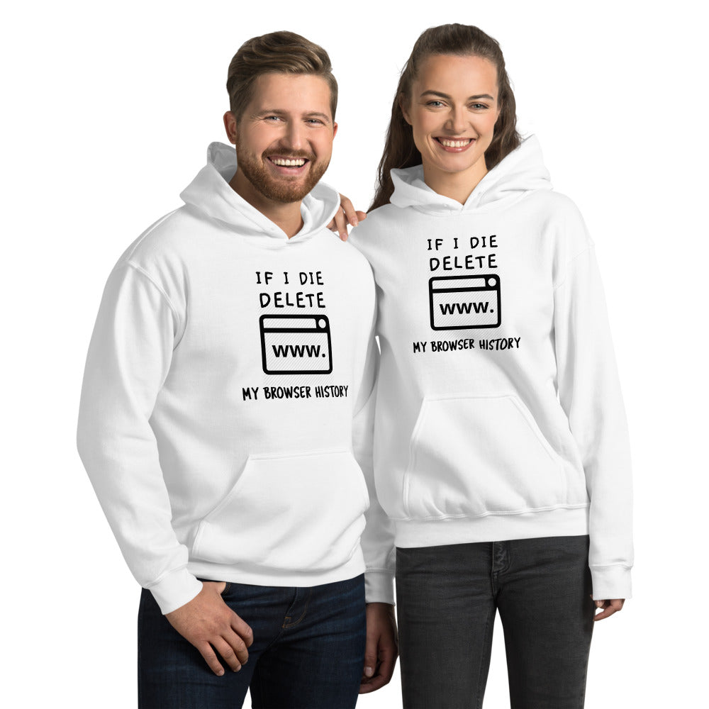 If I die, delete my browser history - Unisex Hoodie by DarkByteGear