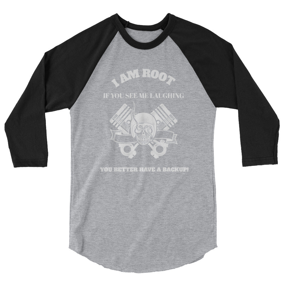 I Am Root If You See Me Laughing You Better Have A Backup - 3/4 sleeve raglan shirt ( white text) by DarkByteGear
