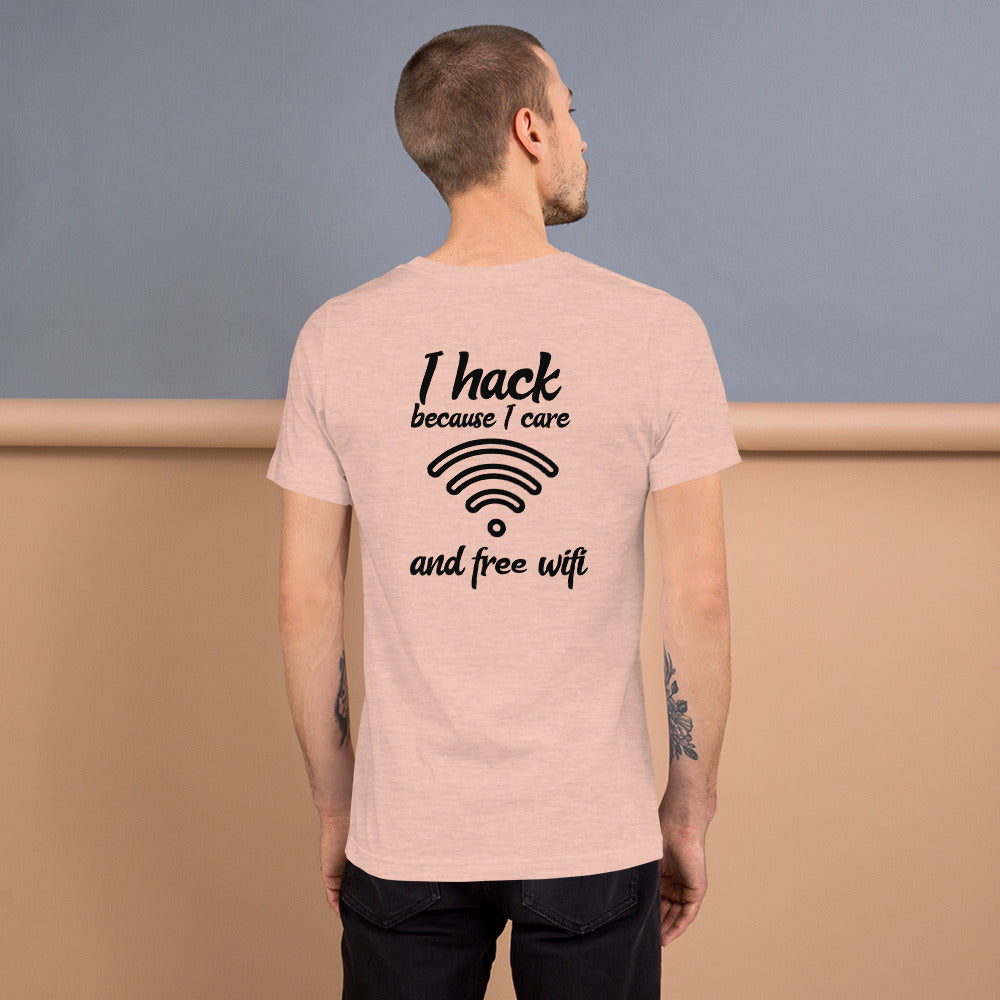 I hack because I care and free wifi - Short-Sleeve Unisex T-Shirt by DarkByteGear