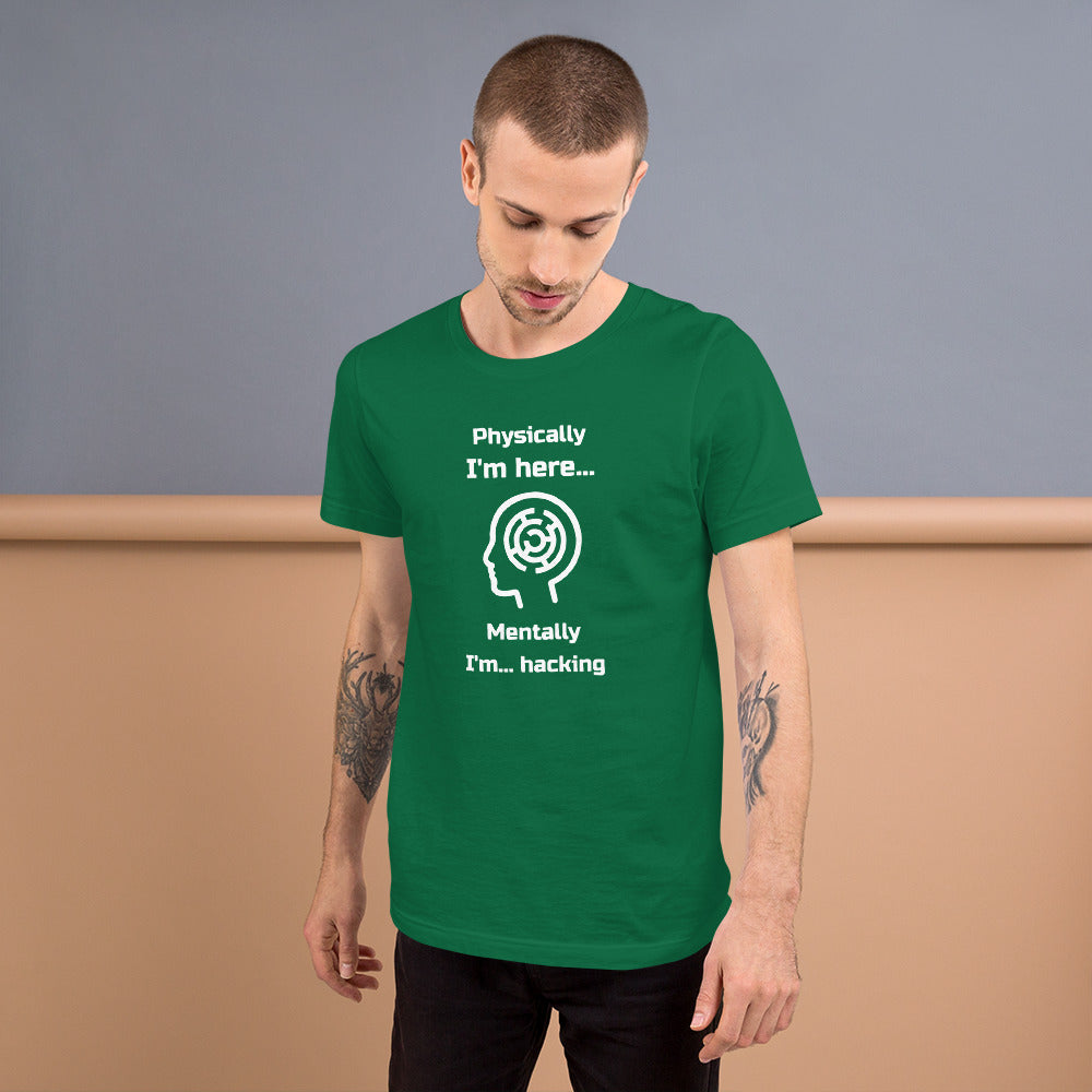 Physically I'm here... Mentally I'm... hacking - Short-Sleeve Unisex T-Shirt by DarkByteGear