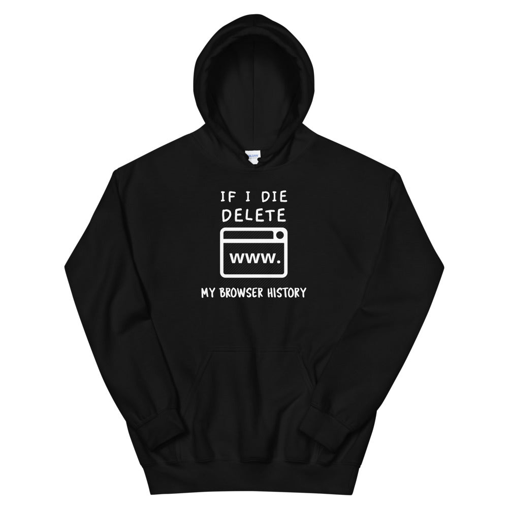 If I die, delete my browser history - Unisex Hoodie (white text) by DarkByteGear