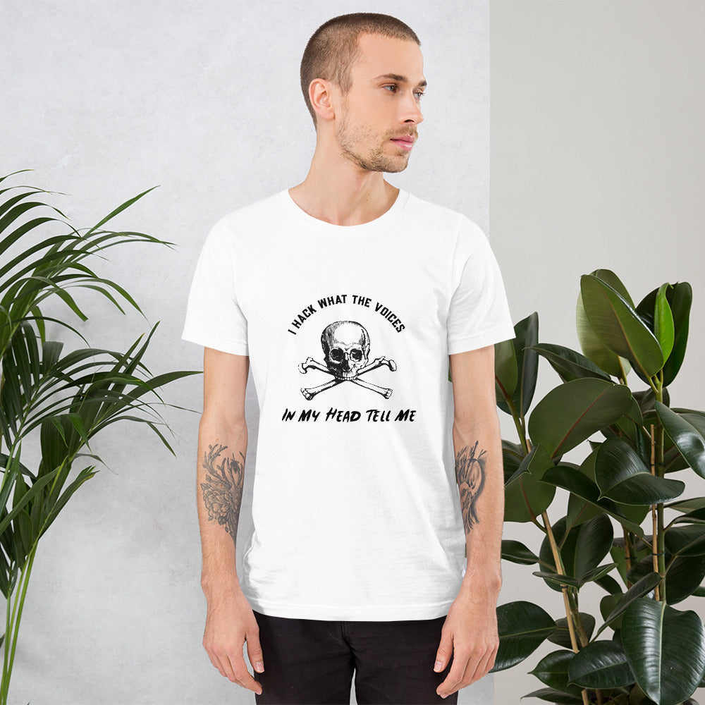 I Hack What The Voices In My Head Tell Me - Short-Sleeve Unisex T-Shirt ( black text) by DarkByteGear