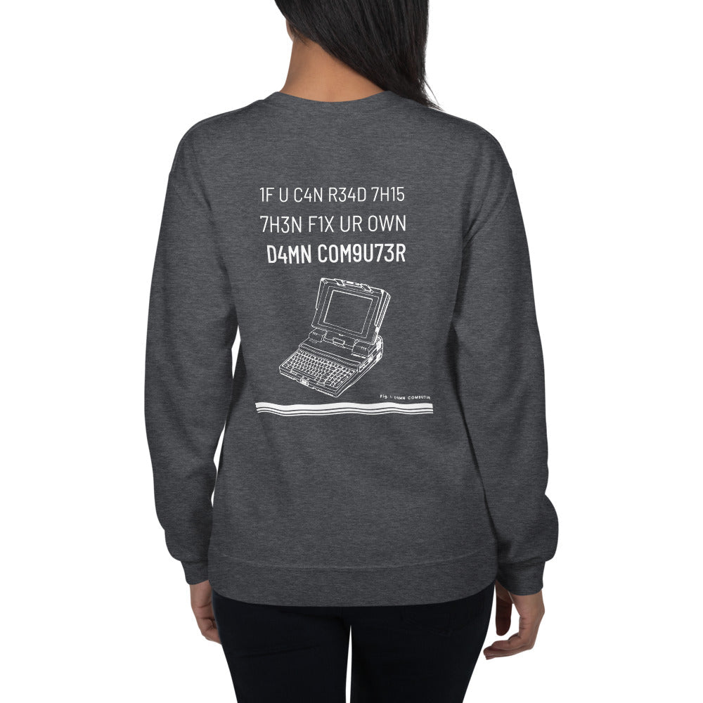 1F U C4N R34D 7H15 7H3N F1X UR OWN D4MN COM9U73R - Unisex Sweatshirt by DarkByteGear