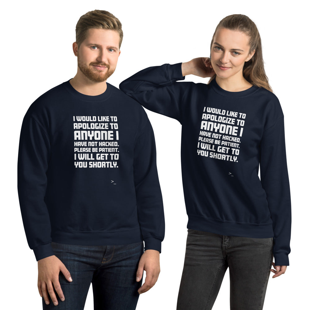 I would like to apologize to anyone I have not hacked - Unisex Sweatshirt (white text) by DarkByteGear