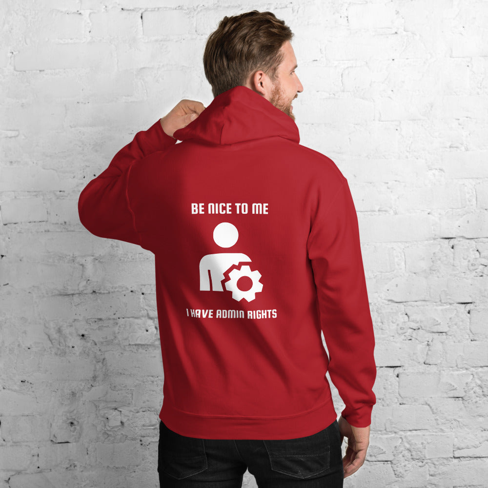 Be nice to me I have admin rights - Unisex Hoodie by DarkByteGear