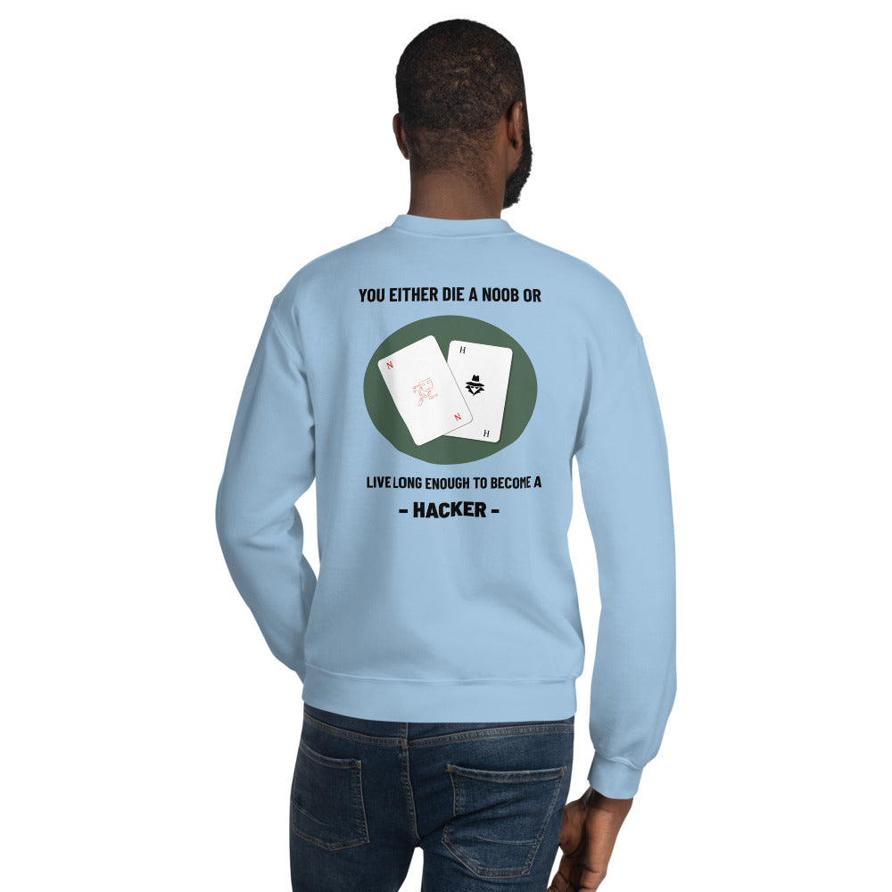 You either die a noob or live long enough to become a hacker - Unisex Sweatshirt by DarkByteGear