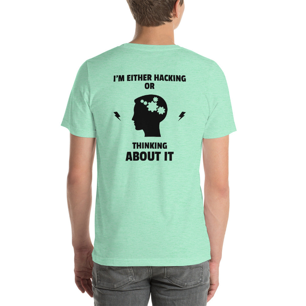 I'm either Hacking or thinking about it! - Short-Sleeve Unisex T-Shirt by DarkByteGear