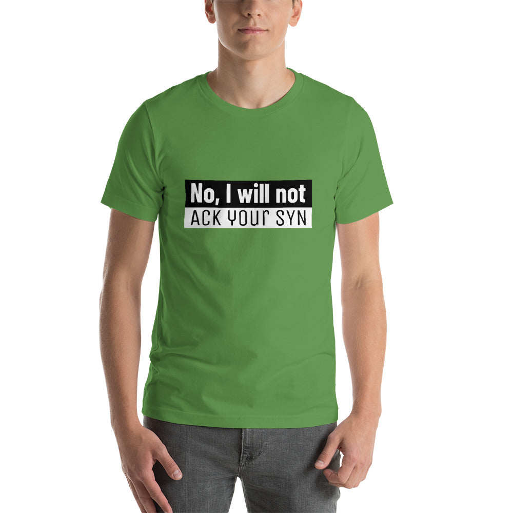 No, I will not ACK your SYN - Short-Sleeve Unisex T-Shirt (white text) by DarkByteGear