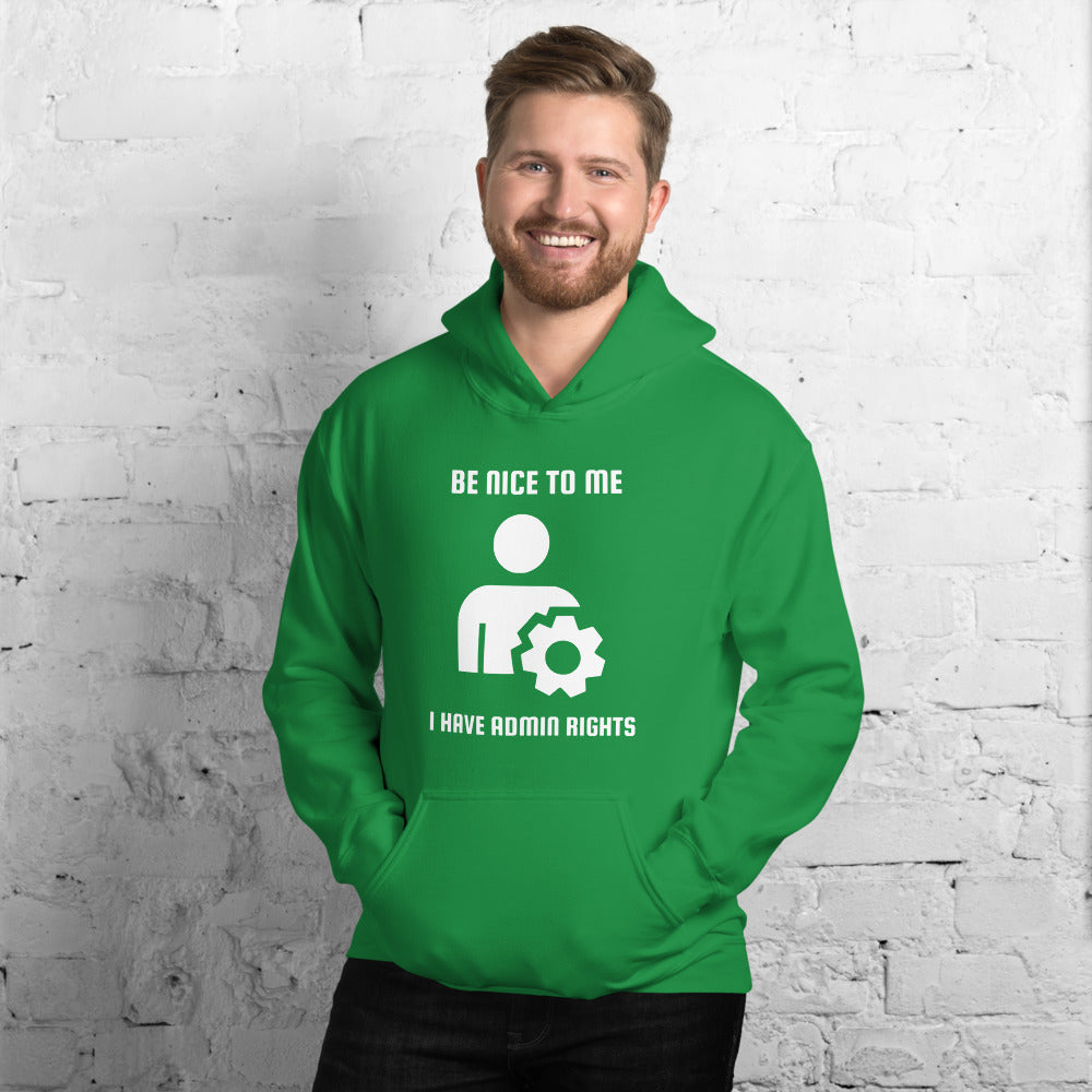 Be nice to me I have admin rights - Unisex Hoodie by DarkByteGear