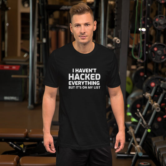 I haven't hacked everything - Short-Sleeve Unisex T-Shirt by DarkByteGear