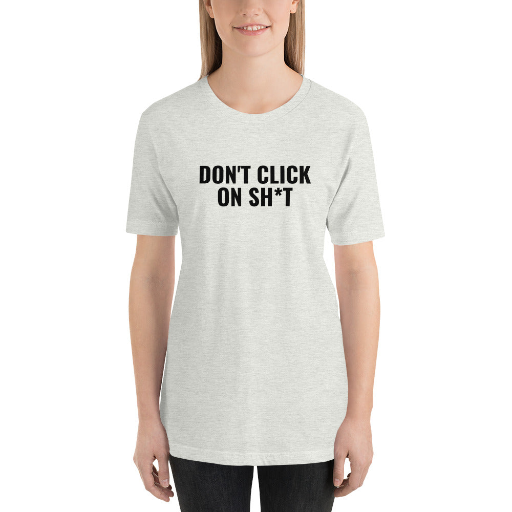 Don't click on sh*t - Short-Sleeve Unisex T-Shirt (multi color) by DarkByteGear