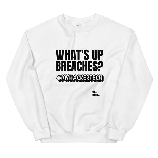 What's up breaches? - Unisex Sweatshirt (black text) by DarkByteGear