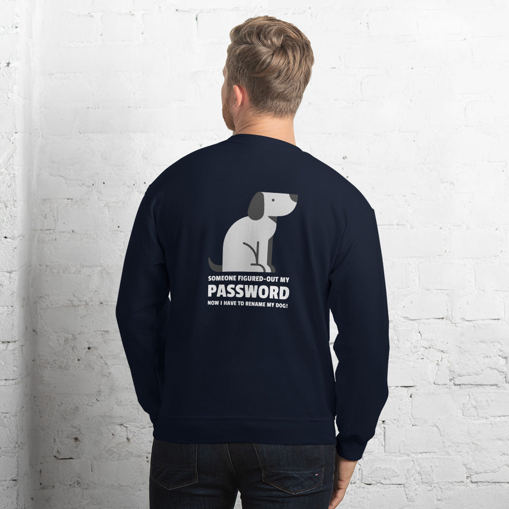 Someone figured-out my PASSWORD - Unisex Sweatshirt by DarkByteGear
