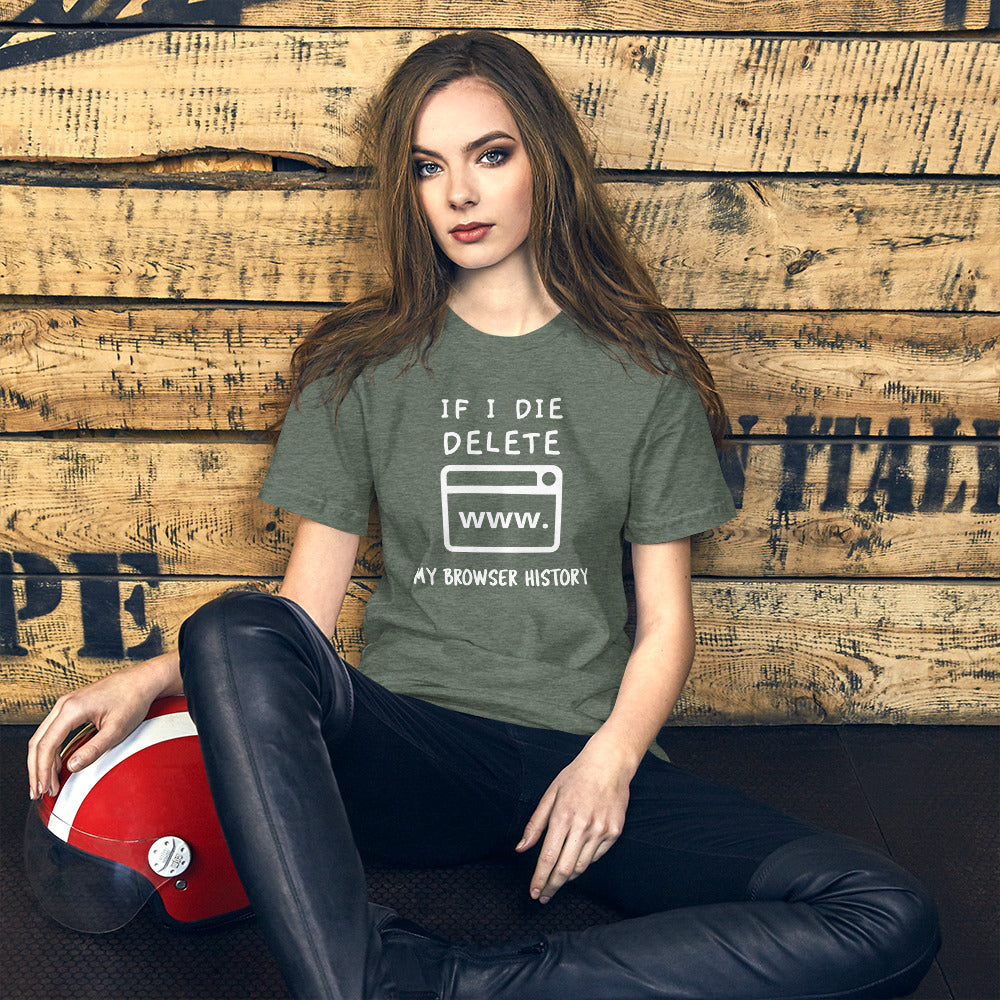 If I die, delete my browser history - Short-Sleeve Unisex T- (white text) by DarkByteGear