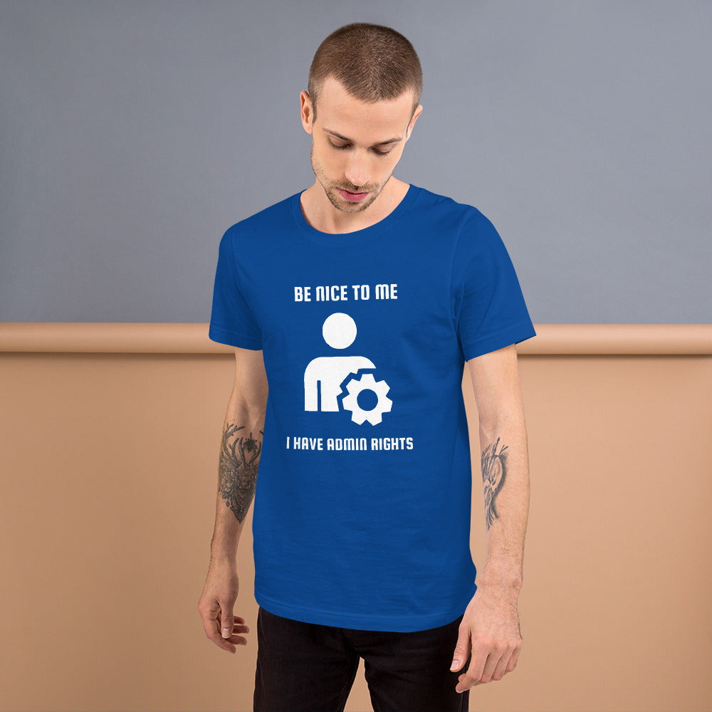 Be nice to me I have admin rights - Short-Sleeve Unisex T-Shirt (white text) by DarkByteGear