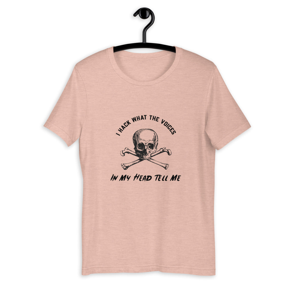 I Hack What The Voices In My Head Tell Me - Short-Sleeve Unisex T-Shirt ( black text) by DarkByteGear