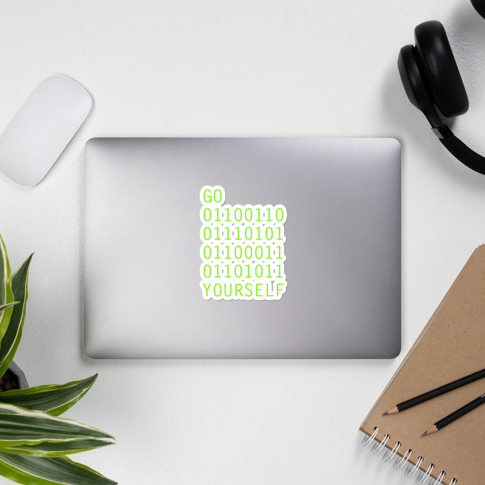GO 01100110 01110101 01100011 01101011 YOURSELF- Bubble-free stickers by DarkByteGear
