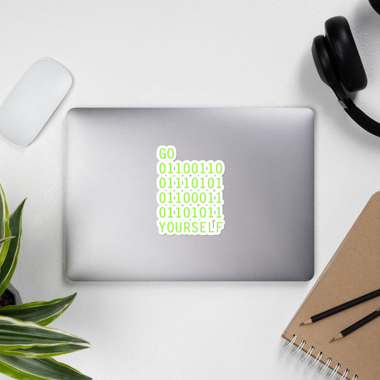 GO 01100110 01110101 01100011 01101011 YOURSELF- Bubble-free stickers by DarkByteGear